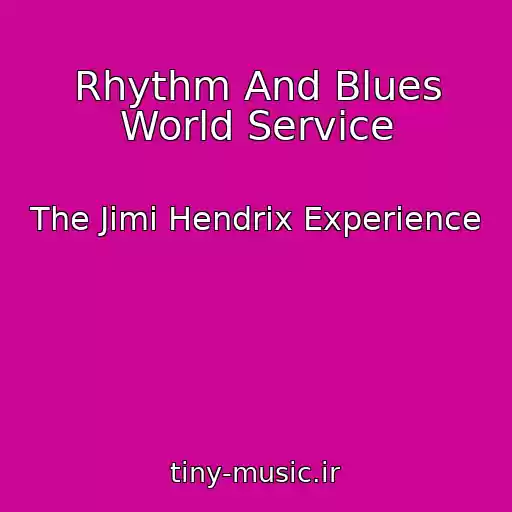 کاور آهنگ Rhythm And Blues World Service از The Jimi Hendrix Experience