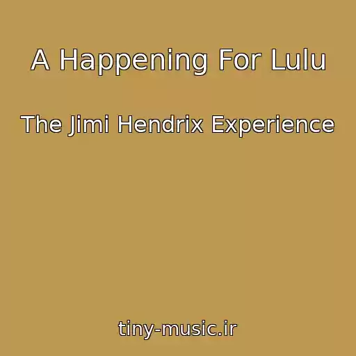 کاور آهنگ A Happening For Lulu از The Jimi Hendrix Experience