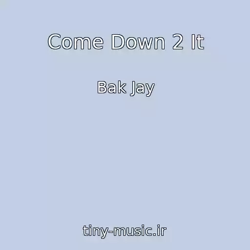 کاور آهنگ Come Down 2 It از Bak Jay