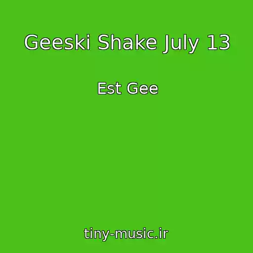 کاور آهنگ Geeski Shake July 13 از Est Gee