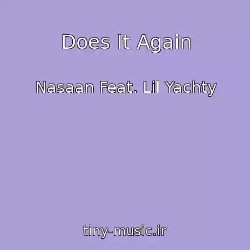 کاور آهنگ Does It Again از Nasaan Feat. Lil Yachty
