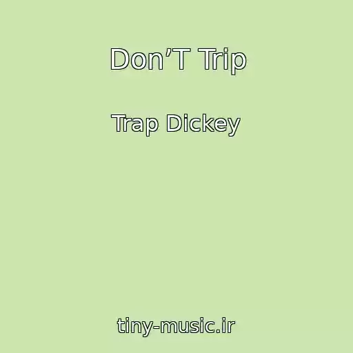 کاور آهنگ Don’T Trip از Trap Dickey