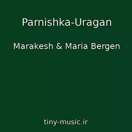 کاور آهنگ Parnishka-Uragan از Marakesh & Maria Bergen