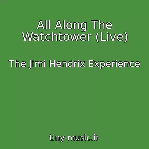 کاور آهنگ All Along The Watchtower (Live) از The Jimi Hendrix Experience