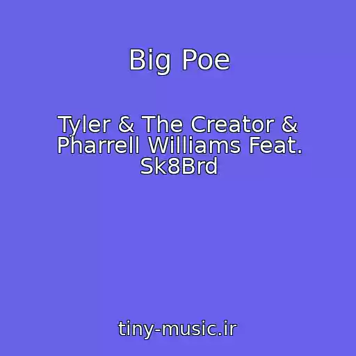 کاور آهنگ Big Poe از Tyler & The Creator & Pharrell Williams Feat. Sk8Brd