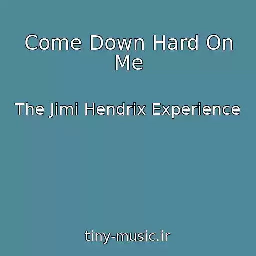 کاور آهنگ Come Down Hard On Me از The Jimi Hendrix Experience