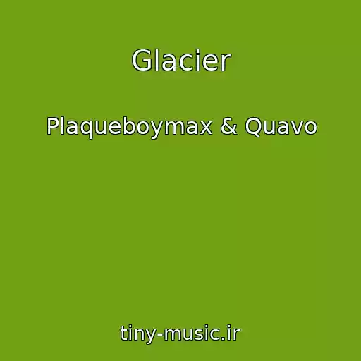 کاور آهنگ Glacier از Plaqueboymax & Quavo