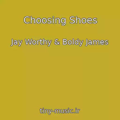 کاور آهنگ Choosing Shoes از Jay Worthy & Boldy James