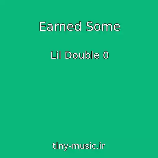 کاور آهنگ Earned Some از Lil Double 0