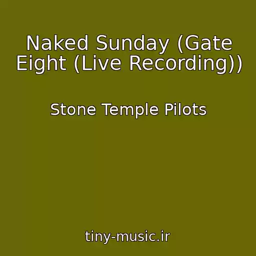 کاور آهنگ Naked Sunday (Gate Eight (Live Recording)) از Stone Temple Pilots