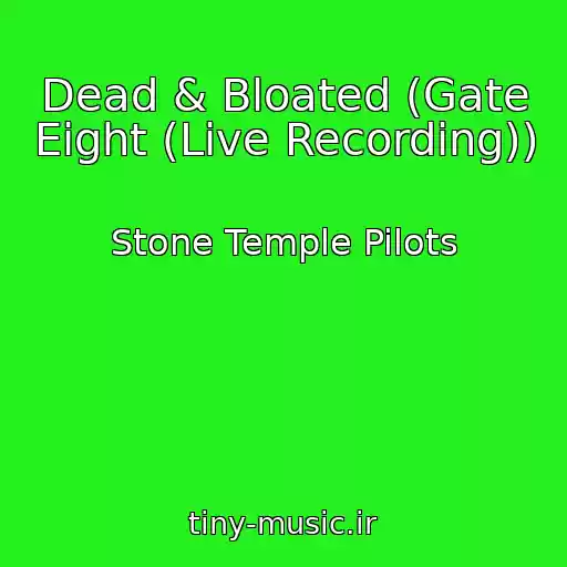 کاور آهنگ Dead & Bloated (Gate Eight (Live Recording)) از Stone Temple Pilots