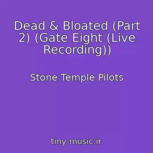 کاور آهنگ Dead & Bloated (Part 2) (Gate Eight (Live Recording)) از Stone Temple Pilots