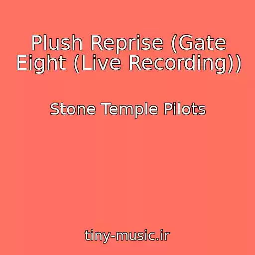 کاور آهنگ Plush Reprise (Gate Eight (Live Recording)) از Stone Temple Pilots