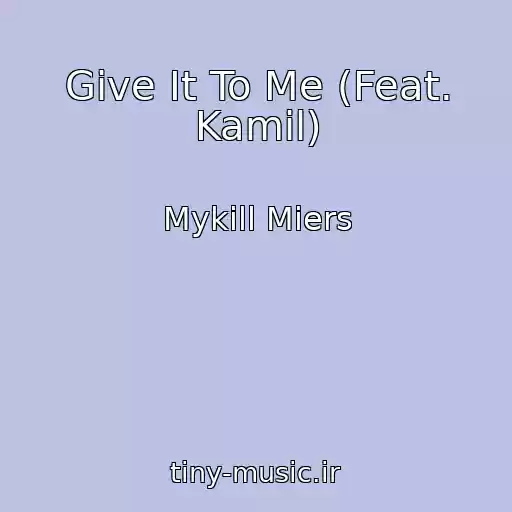 کاور آهنگ Give It To Me (Feat. Kamil) از Mykill Miers