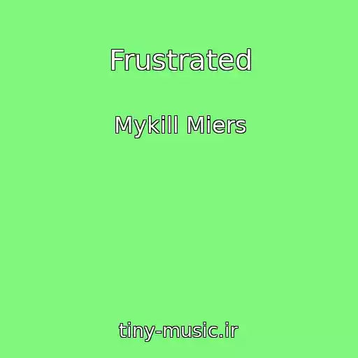 کاور آهنگ Frustrated از Mykill Miers