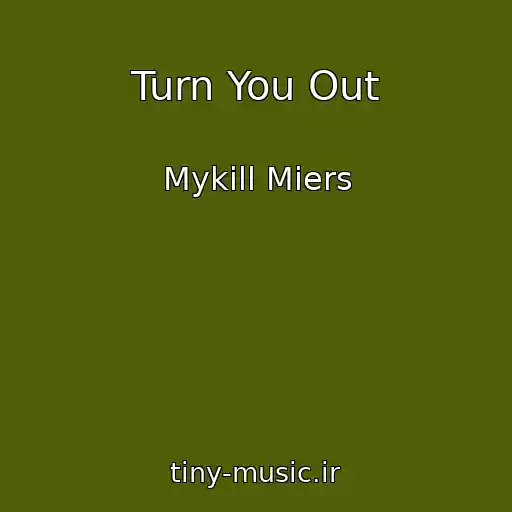 کاور آهنگ Turn You Out از Mykill Miers
