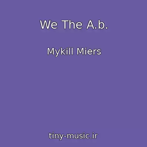 کاور آهنگ We The A.b. از Mykill Miers