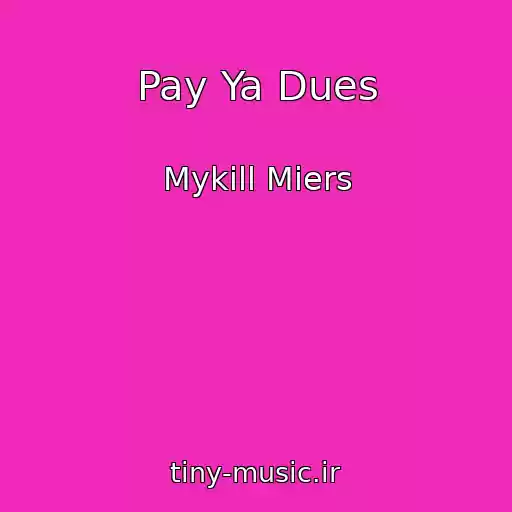 کاور آهنگ Pay Ya Dues از Mykill Miers