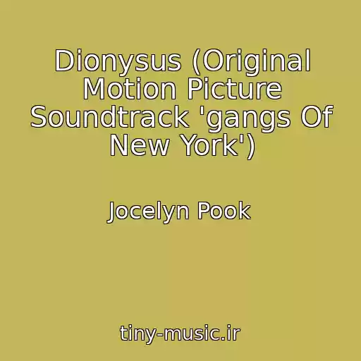 کاور آهنگ Dionysus (Original Motion Picture Soundtrack 'gangs Of New York') از Jocelyn Pook