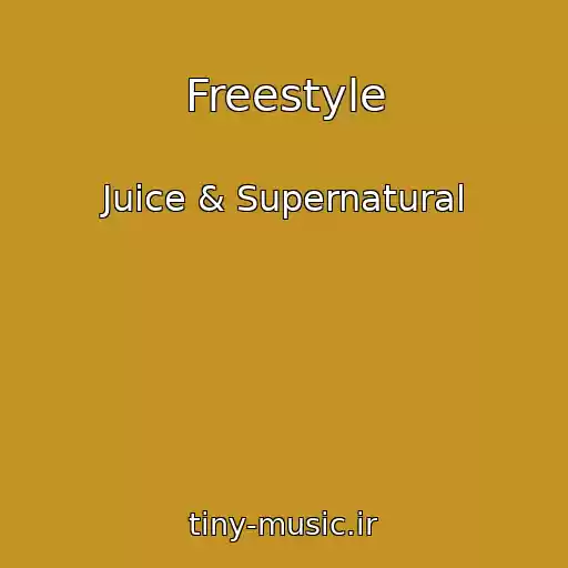 کاور آهنگ Freestyle از Juice & Supernatural
