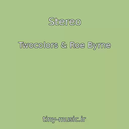 کاور آهنگ Stereo از Twocolors & Roe Byrne