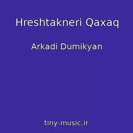 کاور آهنگ Hreshtakneri Qaxaq از Arkadi Dumikyan