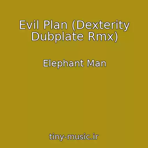 کاور آهنگ Evil Plan (Dexterity Dubplate Rmx) از Elephant Man
