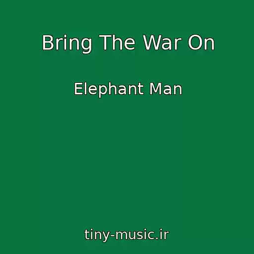 کاور آهنگ Bring The War On از Elephant Man