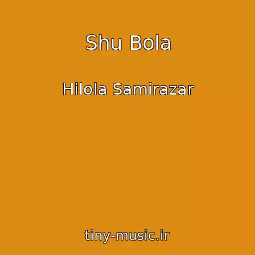کاور آهنگ Shu Bola از Hilola Samirazar