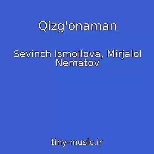 کاور آهنگ Qizg'onaman از Sevinch Ismoilova, Mirjalol Nematov