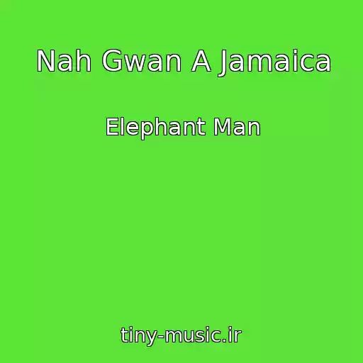 کاور آهنگ Nah Gwan A Jamaica از Elephant Man