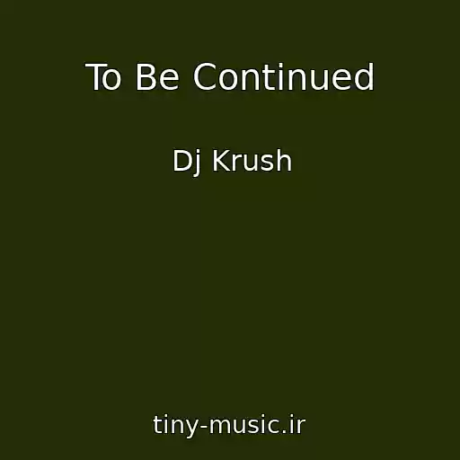 کاور آهنگ To Be Continued از Dj Krush