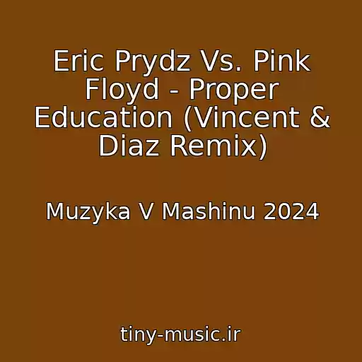 کاور آهنگ Eric Prydz Vs. Pink Floyd - Proper Education (Vincent & Diaz Remix) از Muzyka V Mashinu 2024