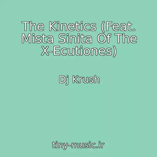 کاور آهنگ The Kinetics (Feat. Mista Sinita Of The X-Ecutiones) از Dj Krush