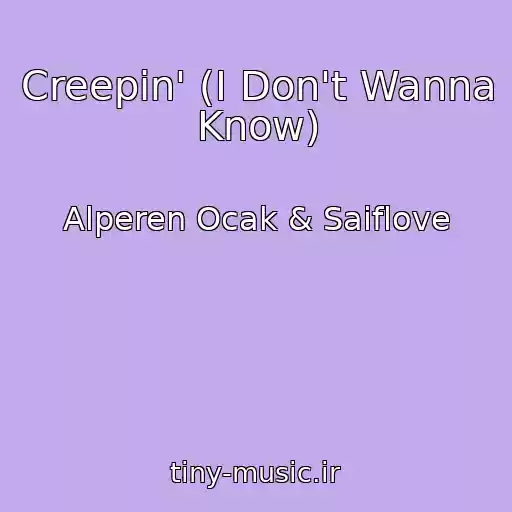 کاور آهنگ Creepin' (I Don't Wanna Know) از Alperen Ocak & Saiflove