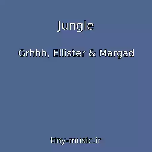 کاور آهنگ Jungle از Grhhh, Ellister & Margad