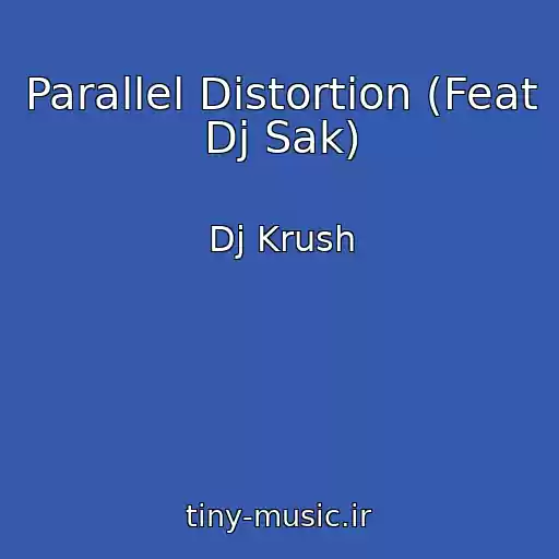 کاور آهنگ Parallel Distortion (Feat Dj Sak) از Dj Krush