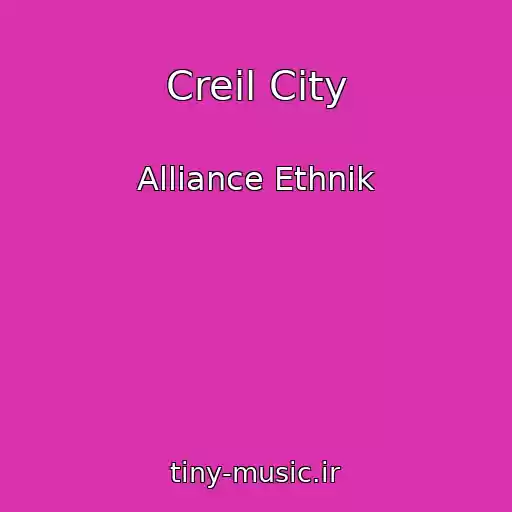 کاور آهنگ Creil City از Alliance Ethnik