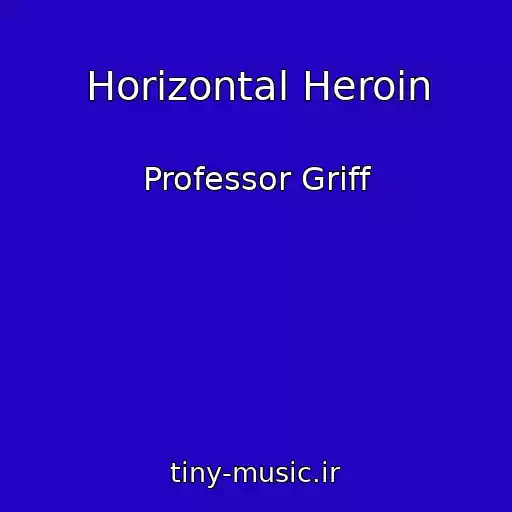 کاور آهنگ Horizontal Heroin از Professor Griff