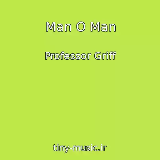 کاور آهنگ Man O Man از Professor Griff