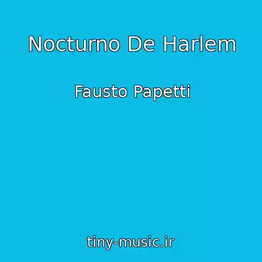 کاور آهنگ Nocturno De Harlem از Fausto Papetti