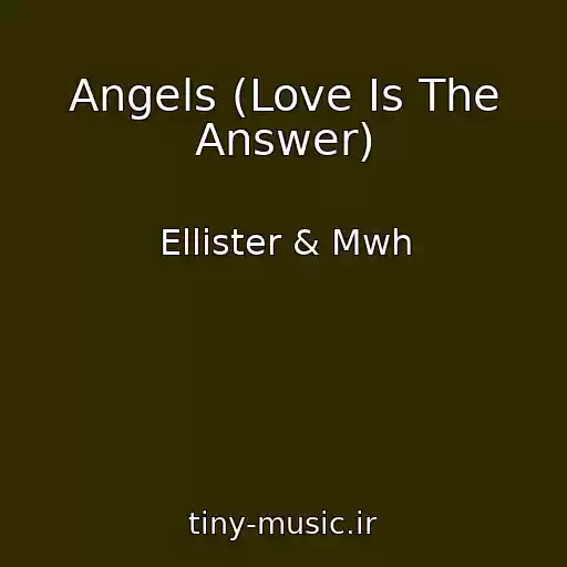 کاور آهنگ Angels (Love Is The Answer) از Ellister & Mwh