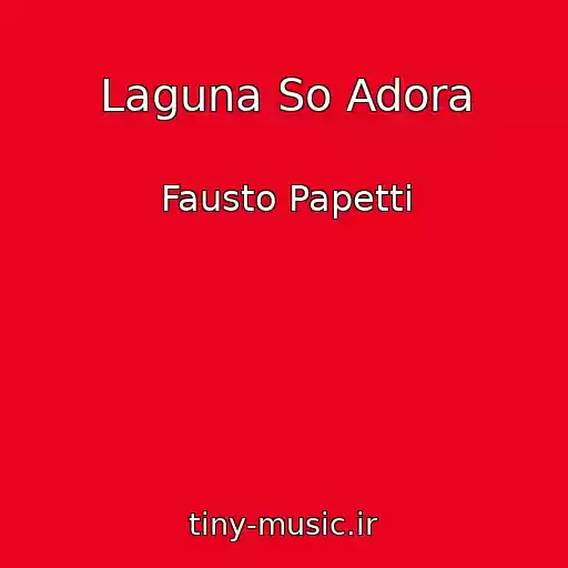 کاور آهنگ Laguna So Adora از Fausto Papetti