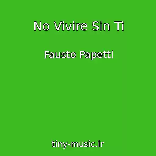کاور آهنگ No Vivire Sin Ti از Fausto Papetti
