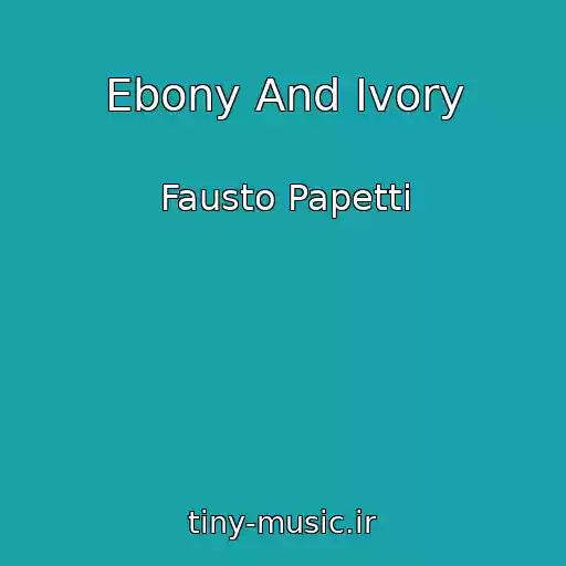 کاور آهنگ Ebony And Ivory از Fausto Papetti