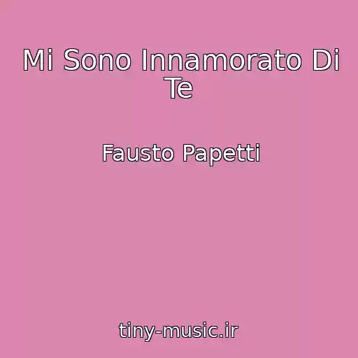 کاور آهنگ Mi Sono Innamorato Di Te از Fausto Papetti