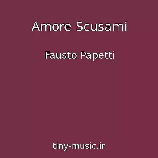 کاور آهنگ Amore Scusami از Fausto Papetti