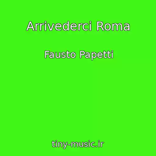کاور آهنگ Arrivederci Roma از Fausto Papetti