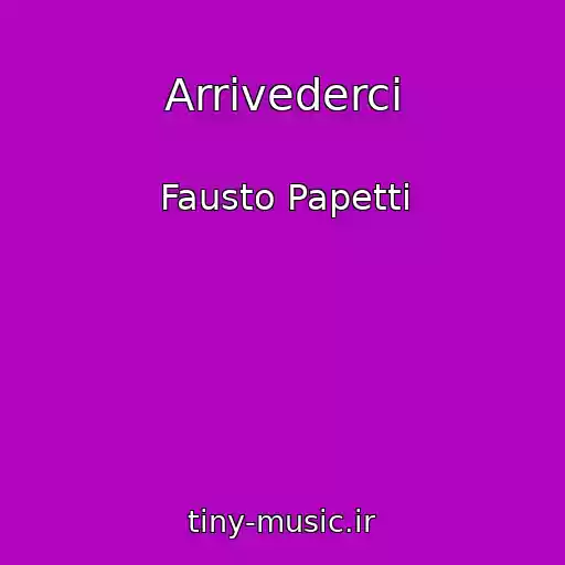 کاور آهنگ Arrivederci از Fausto Papetti