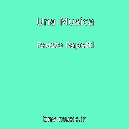 کاور آهنگ Una Musica از Fausto Papetti